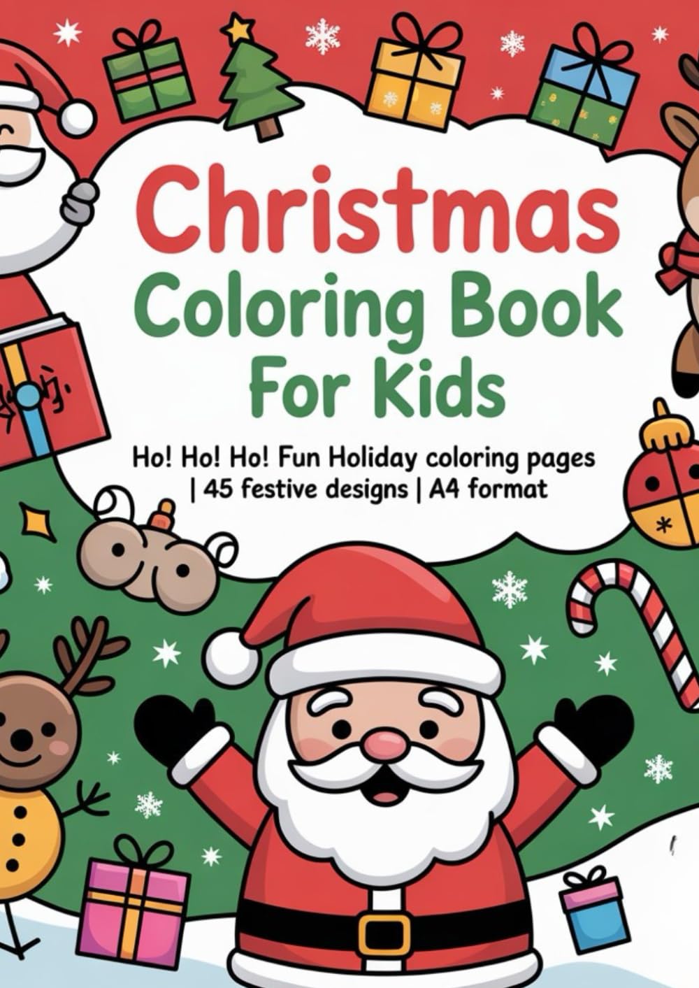 Christmas Coloring Book for Kids: Ho! Ho! Ho! Fun Holiday Coloring Pages | 45 Festive Designs | Santa, Reindeer & More | A4 Format