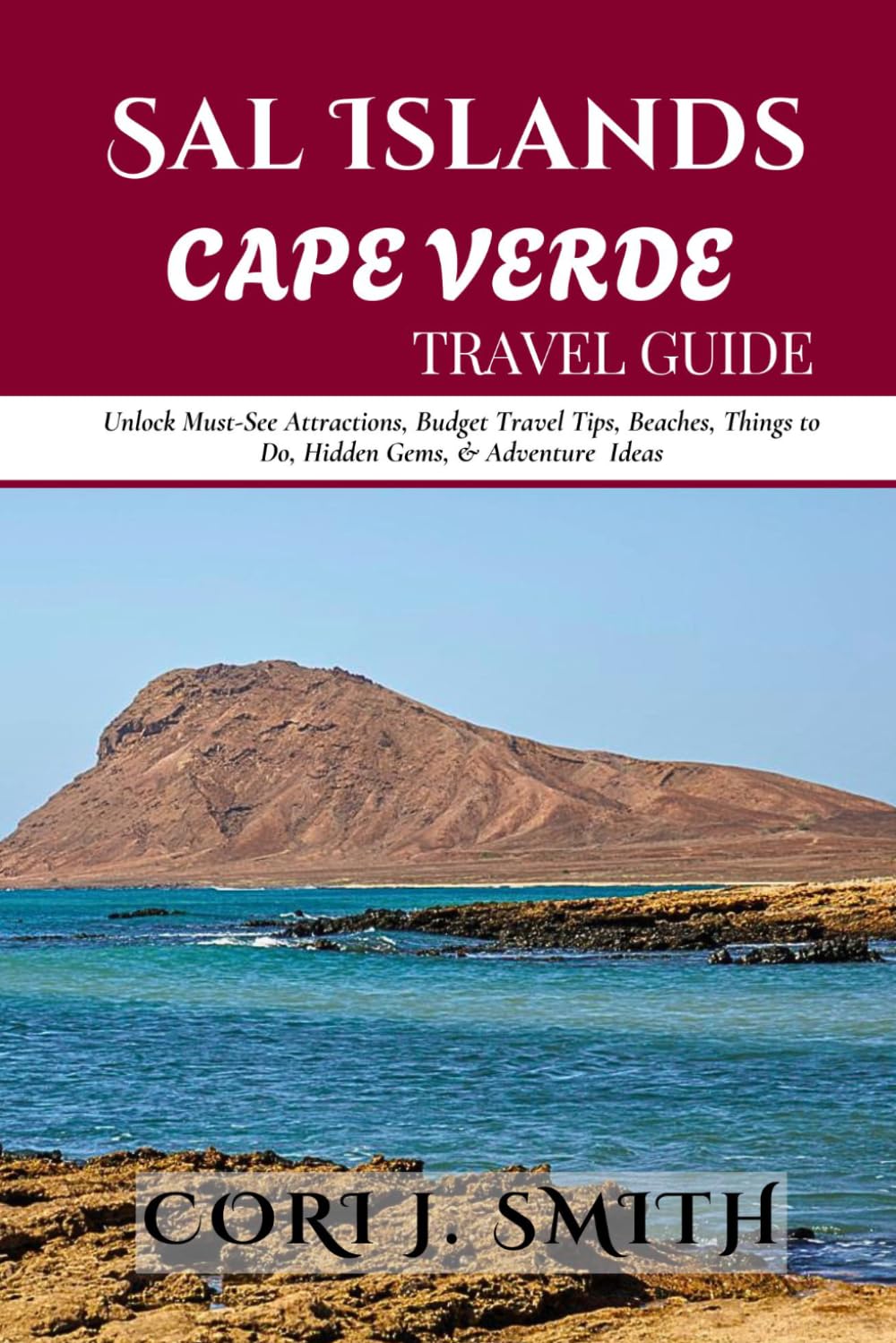 Sal Islands Cape Verde Travel Guide: Unlock Must-See Attractions, Budget Travel Tips, Beaches, Things to Do, Hidden Gems and Adventure Ideas
