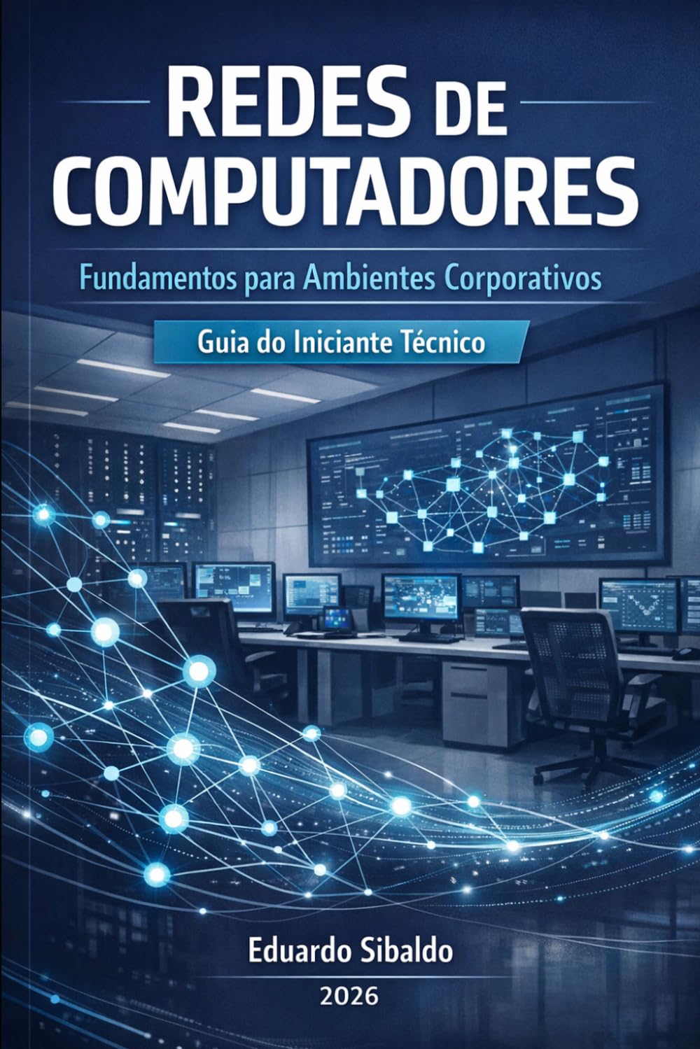 Redes de Computadores — Fundamentos para Ambientes Corporativos: Guia do Iniciante Técnico