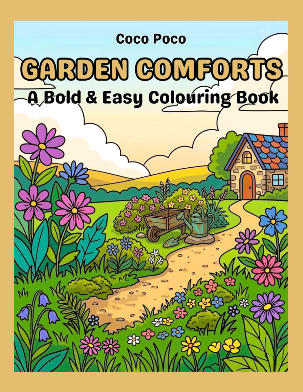 Garden Comforts: Simple Large Print Colouring Book of Backyard Bliss for Seniors and Beginners With Bold and Easy Designs (Coco Poco: Bold & Easy Bliss)