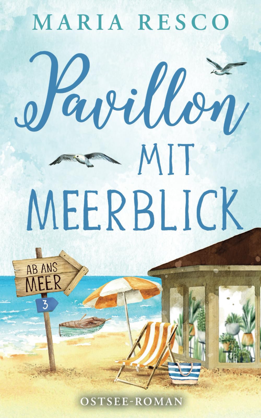 Pavillon mit Meerblick - Ostseeroman: Ab ans Meer 3