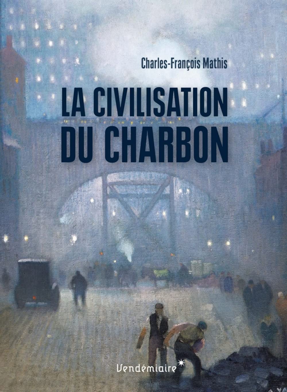 La Civilisation Du Charbon: En Angleterre, du règne de Victoria à la Seconde Guerre mondiale