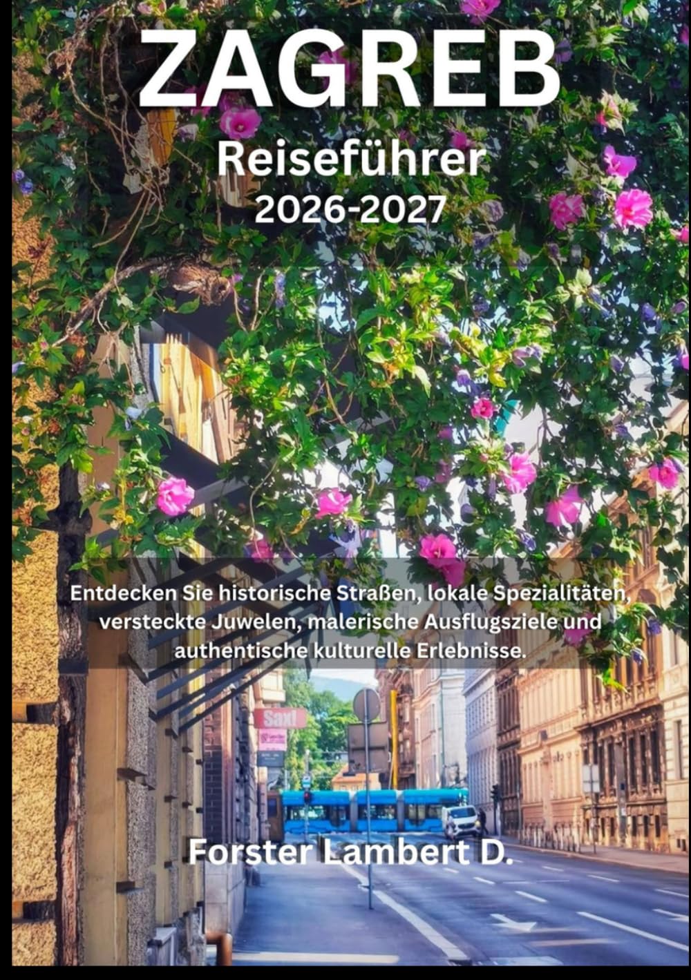 Zagreb Reiseführer 2026-2027: Entdecken Sie historische Straßen, lokale Spezialitäten, versteckte Juwelen, malerische Ausflugsziele und authentische kulturelle Erlebnisse.