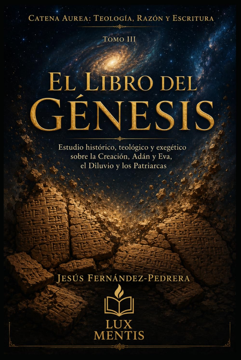 El Libro del Génesis: Estudio histórico, teológico y exegético sobre la Creación, Adán y Eva, el Diluvio y los Patriarcas (Catena Aurea: Teología, Razón y Escritura)