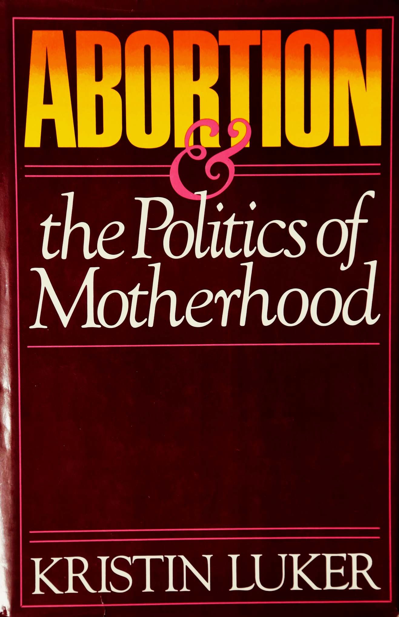 Luker: Politics Of Abortion