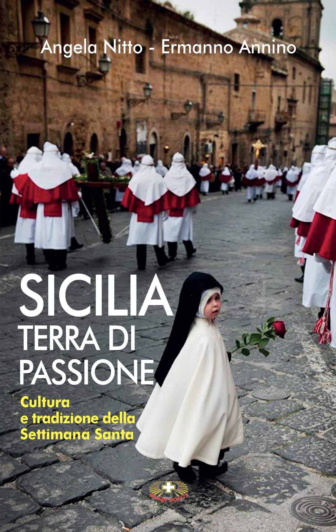 Sicilia terra di Passione: Cultura e tradizione della Settimana Santa (Italian Edition)