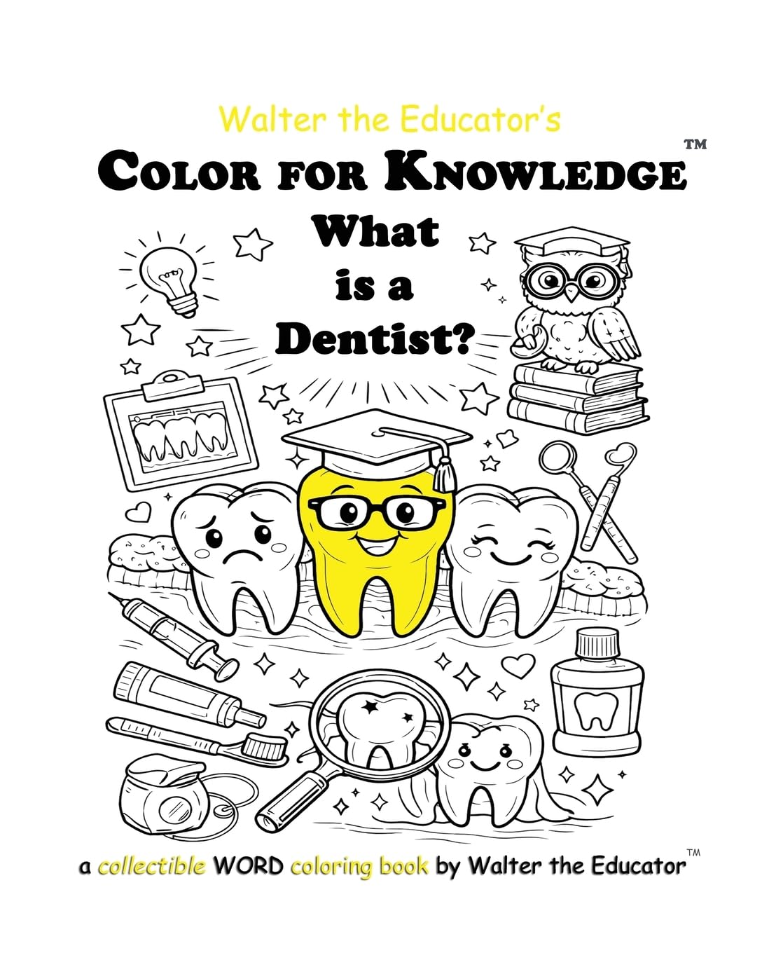 Color for Knowledge: What is a Dentist? (Walter the Educator's Color for Knowledge(tm) Book)