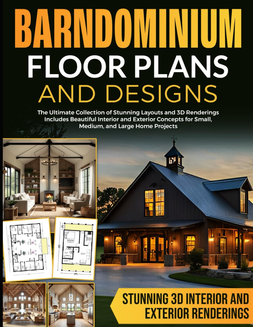 Barndominium Floor Plans and Designs: The Ultimate Collection of Stunning Layouts and 3D Renderings—Includes Beautiful Interior and Exterior Concepts