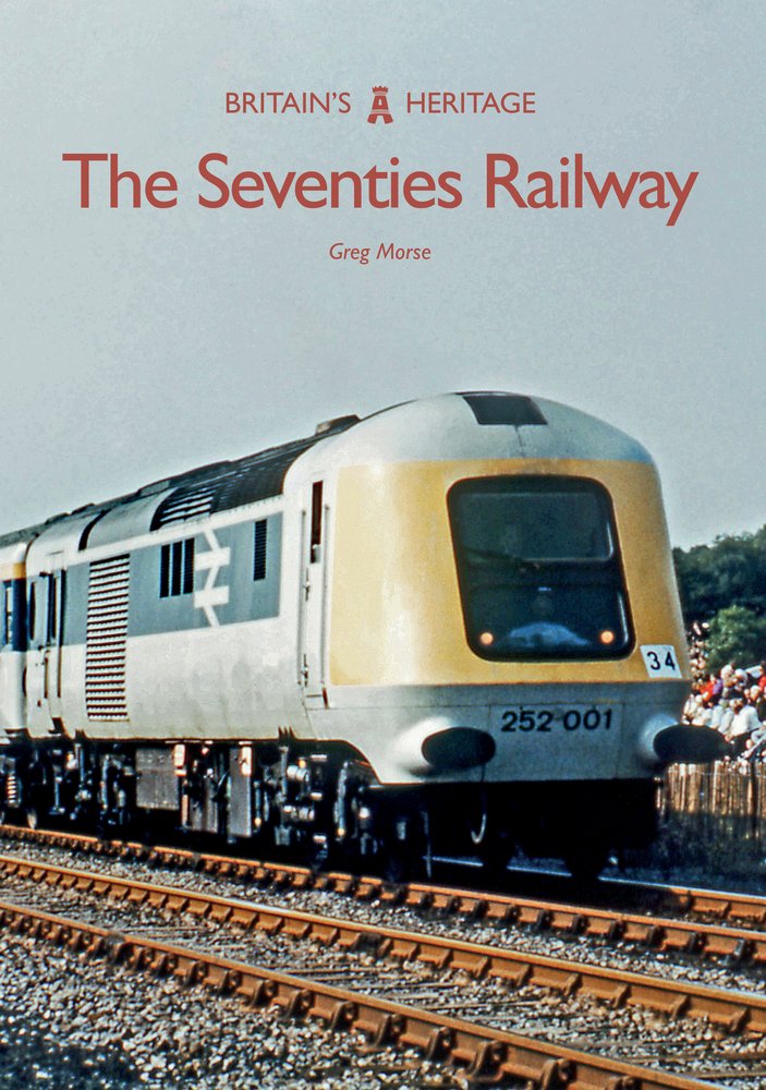The Seventies Railway (Britain's Heritage)