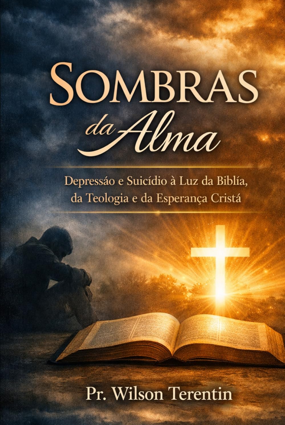 Sombras da Alma: Depressão e Suicídio à Luz da Bíblia, da Teologia e da Esperança Cristã