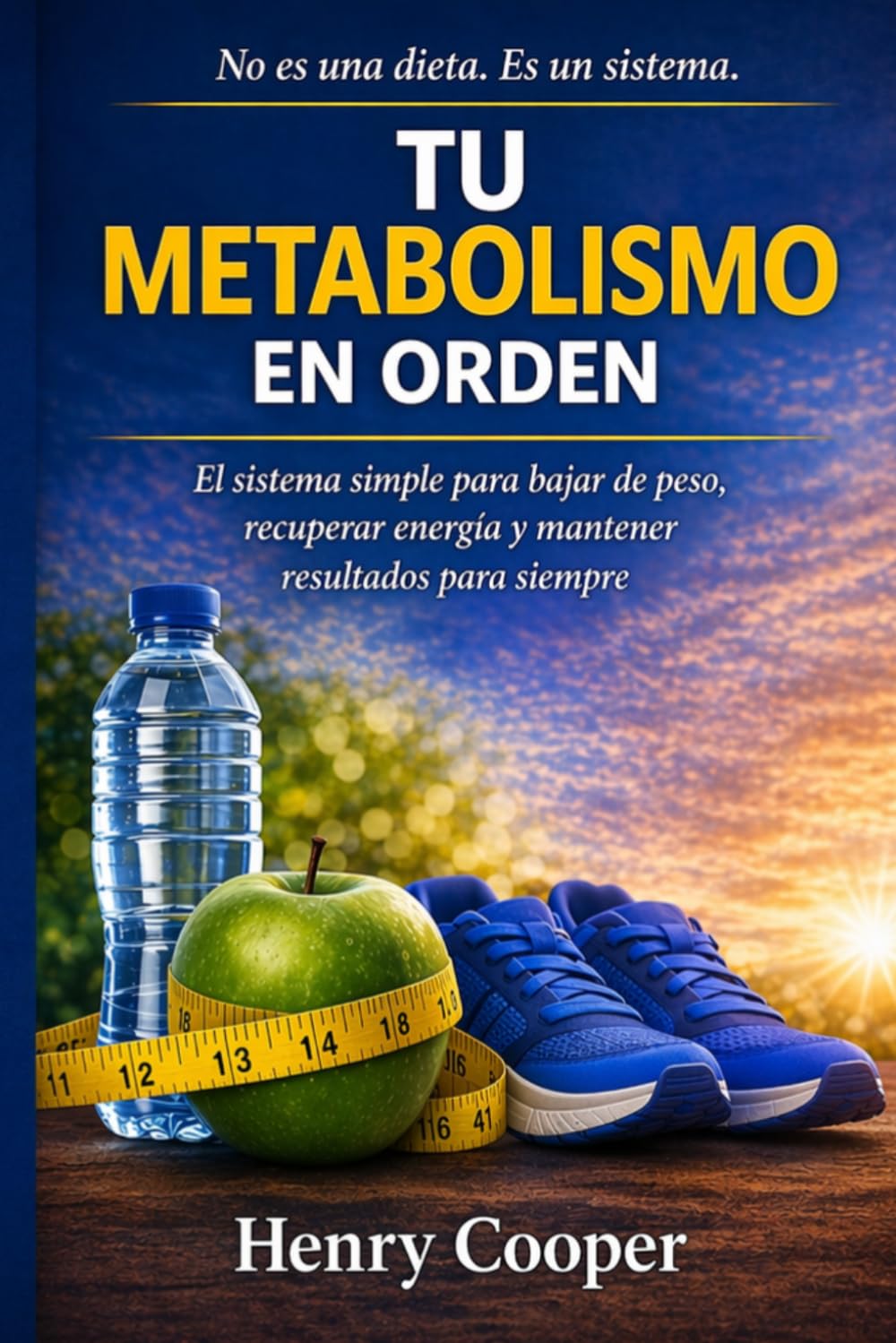Tu metabolismo en orden: El sistema simple para bajar de peso, recuperar energía y mantener resultados para siempre