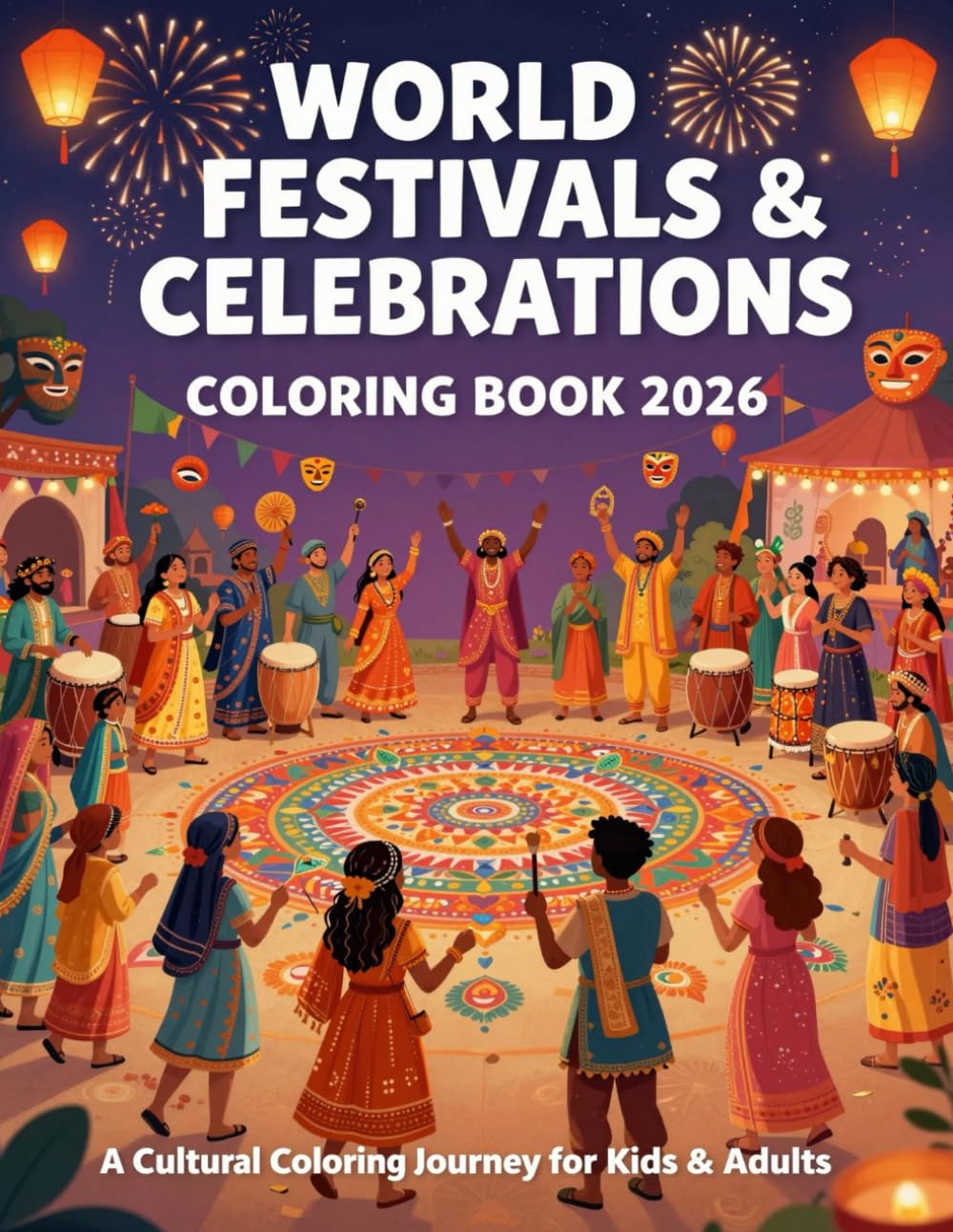 World Festivals & Celebrations Coloring Book 2026: Includes 60+ Festival Scenes from Around the Globe