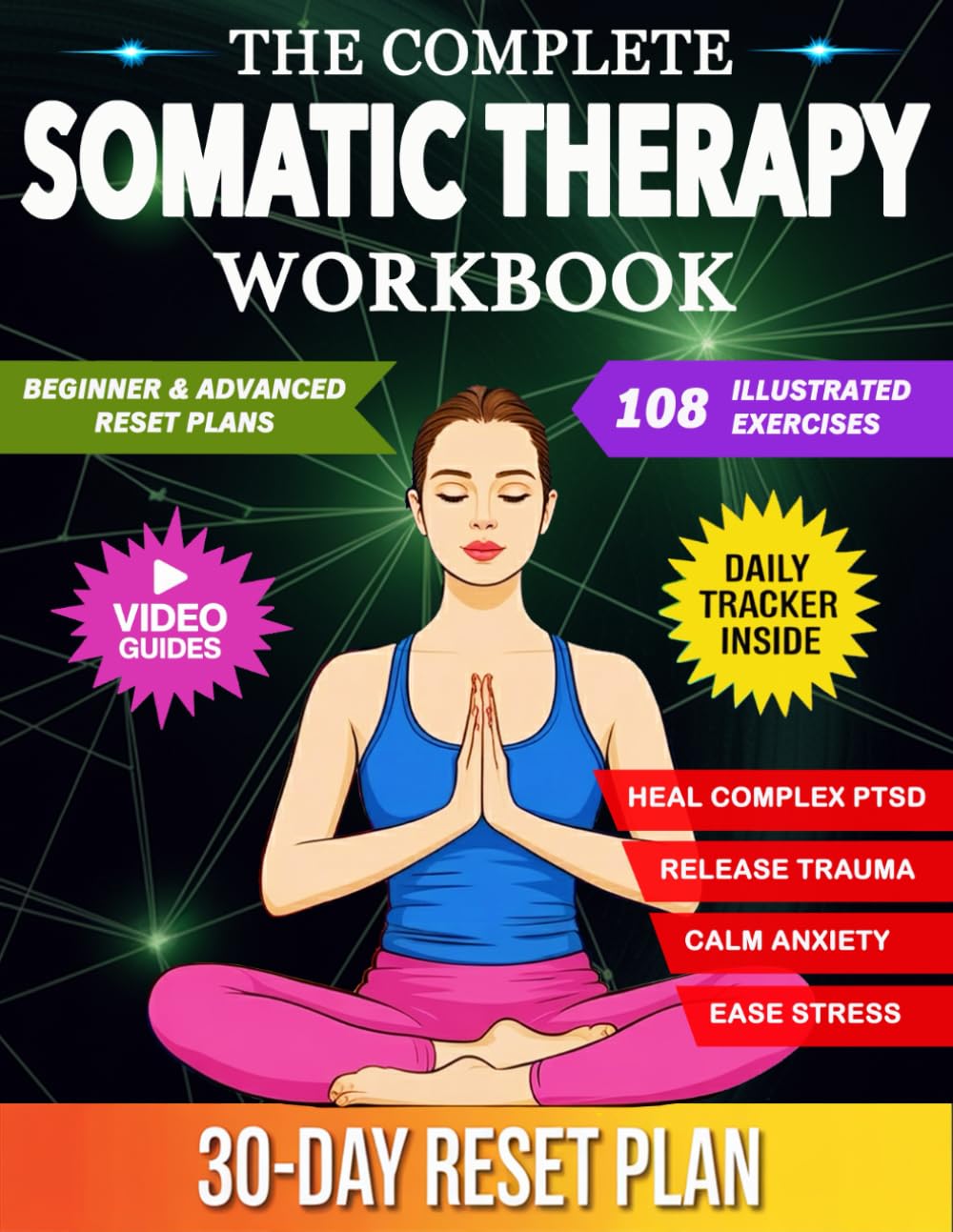 Somatic Theraphy Workbook: 108 Unique Exercises for Nervous System Regulation, Trauma Release, Complex PTSD Healing, and Anxiety Relief