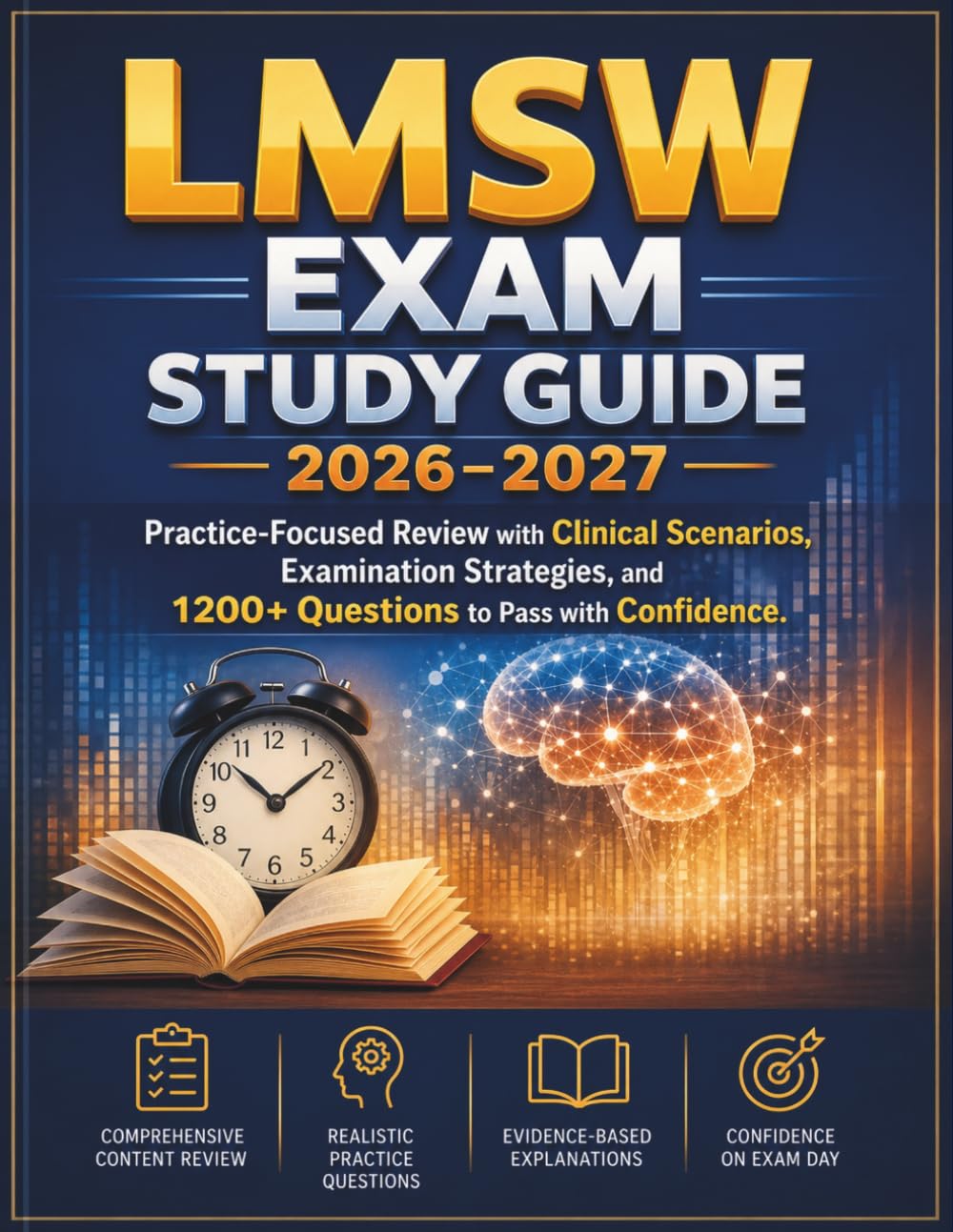 LMSW EXAM STUDY GUIDE 2026–2027: Practice-Focused Review with Clinical Scenarios, Examination Strategies, and 1200+ Questions to Pass with Confidence.