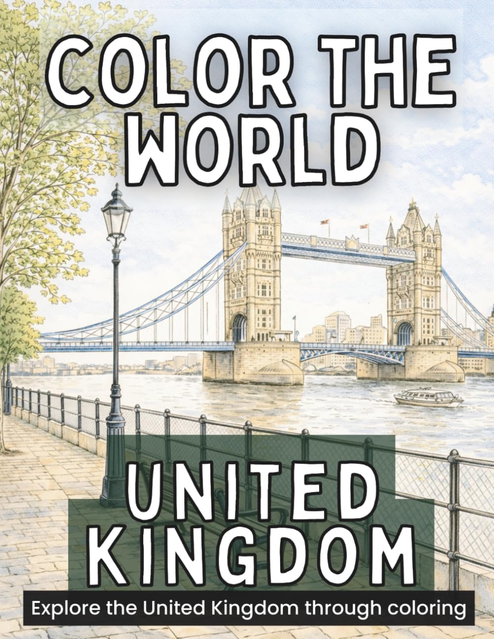 Color the World: United Kingdom: Relax, Color, and Explore the Cities, Landscapes, and Heritage of the UK
