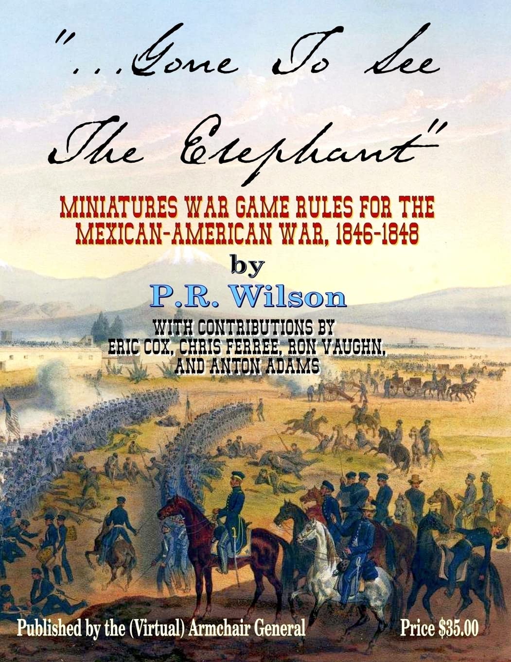 Gone To See The Elephant: Miniatures War Game Rules For The Mexican-American War, 18467-1848