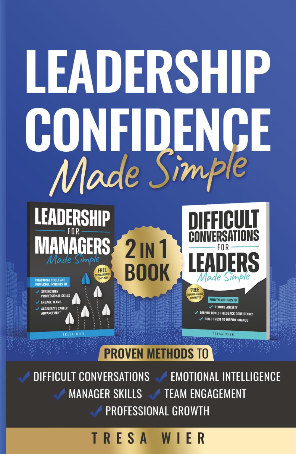 Leadership Confidence Made Simple: Difficult Conversations, Manager Skills, Emotional Intelligence, Team Engagement, and Professional Growth