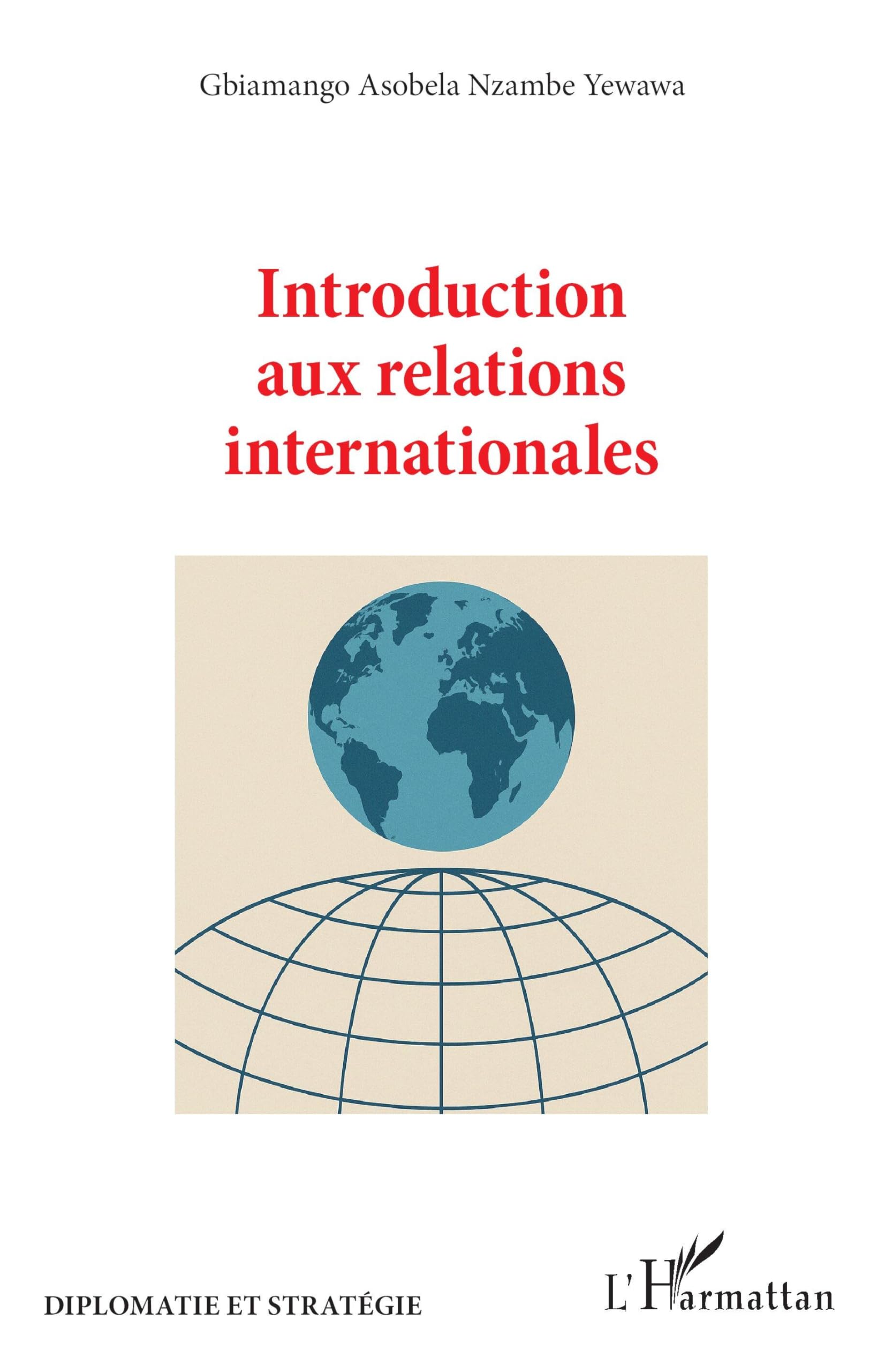 Introduction aux relations internationales (Diplomatie Et Stratégie)