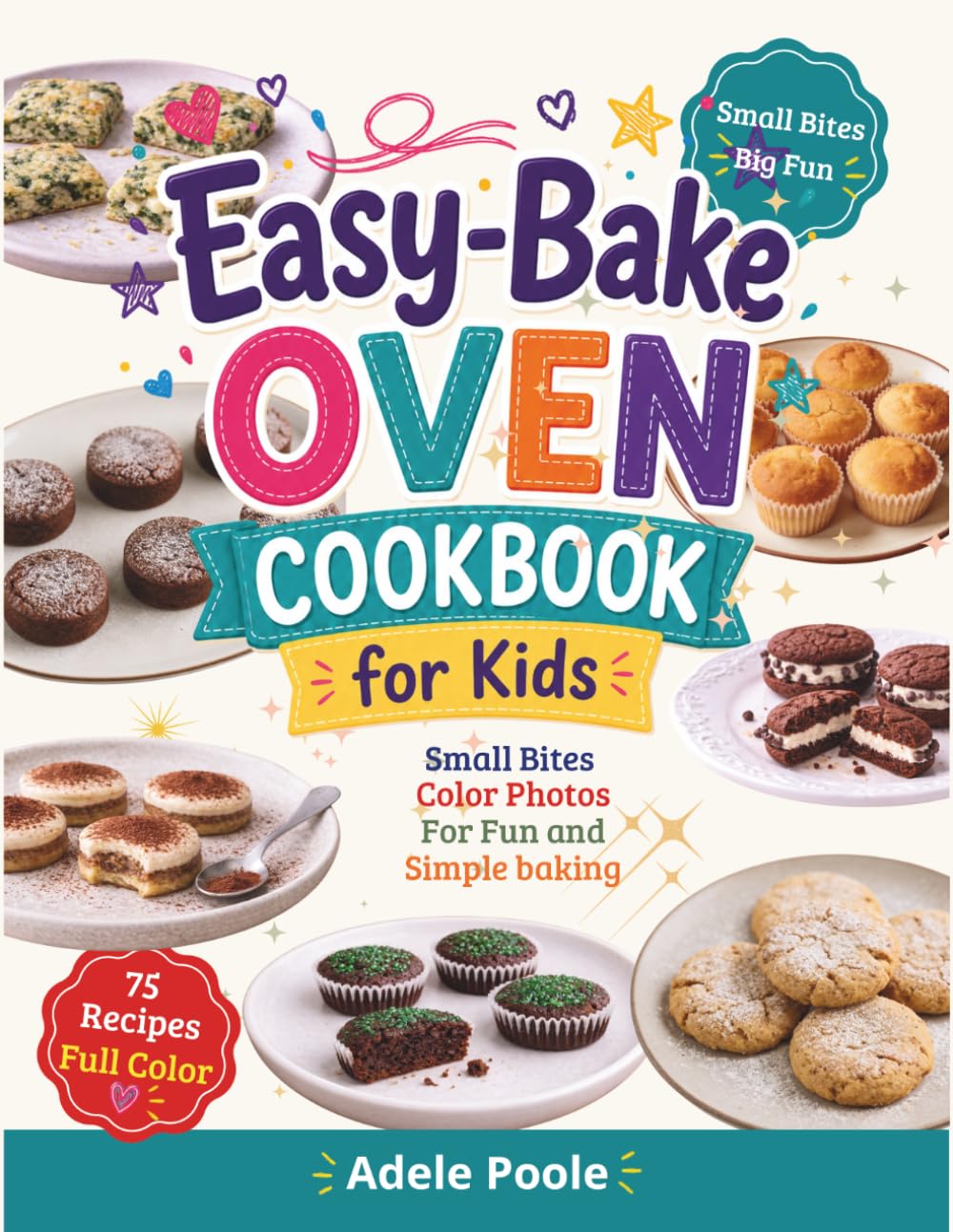 Easy–Bake Oven Cookbook for Kids: Easy Recipes with Color Photos for Fun and Simple Baking