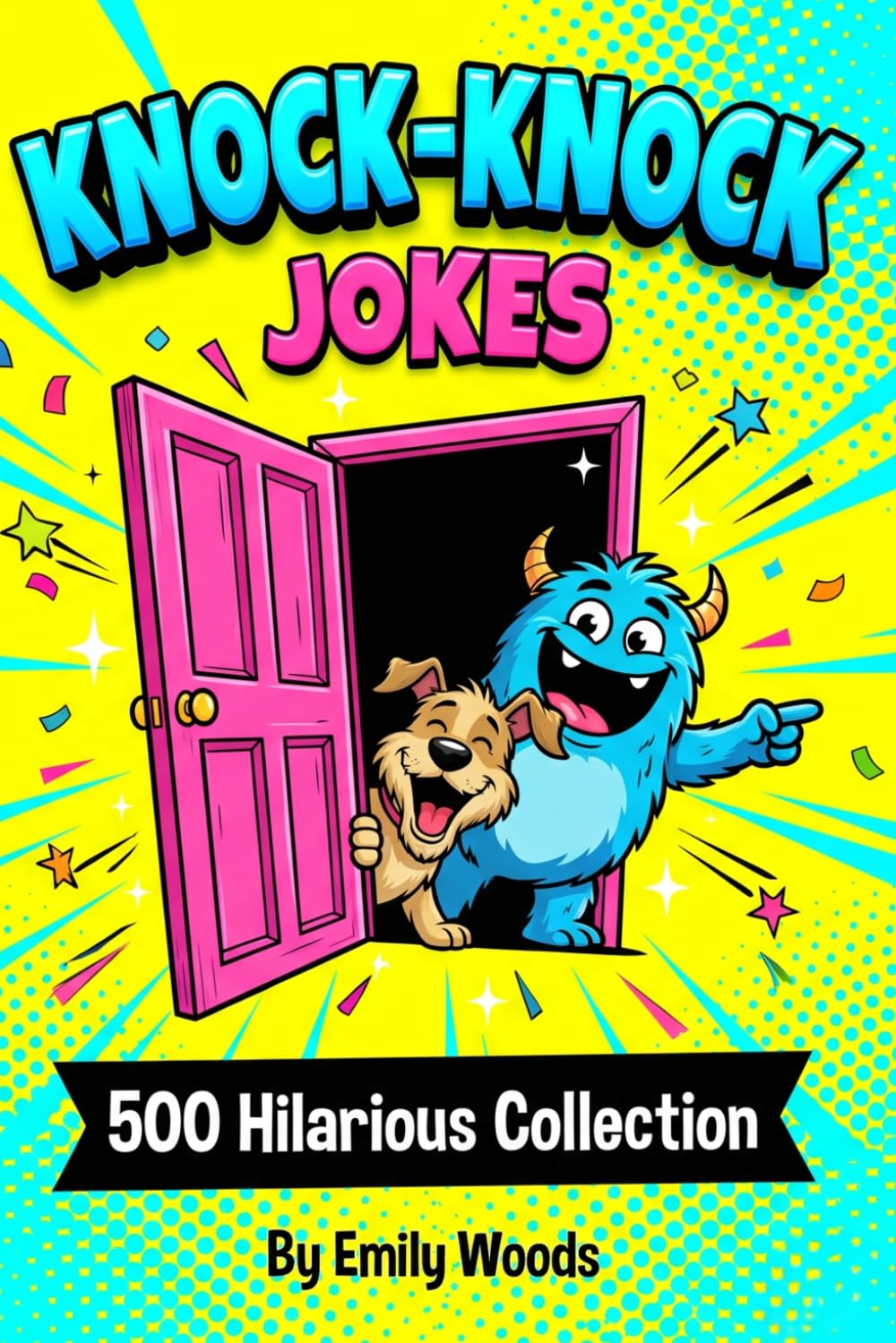 Knock-Knock Jokes: 500 Hilarious Collection | The Ultimate Book of Laughs for Kids!
