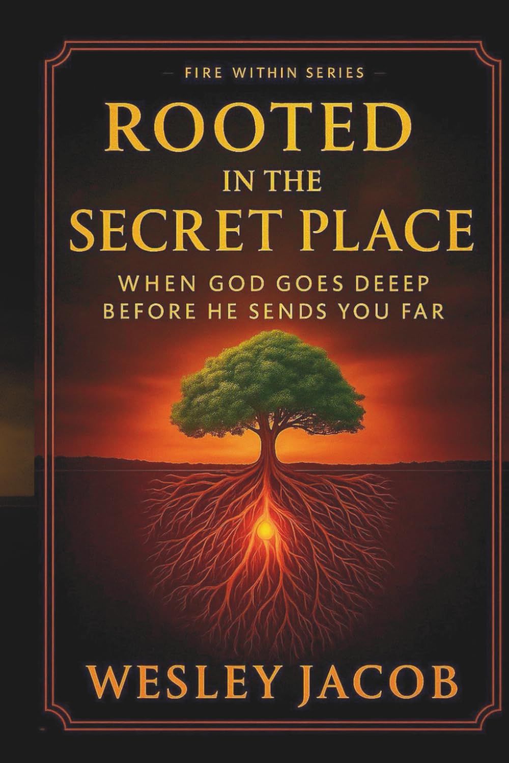 Rooted in the Secret Place (Spiritual Formation Series (Fire Within Series))