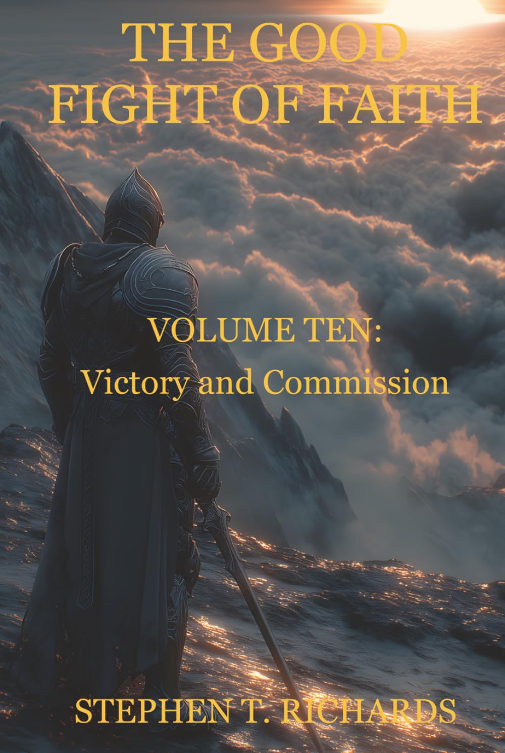 The Good Fight of Faith: Volume Ten: Victory and Commission: 10
