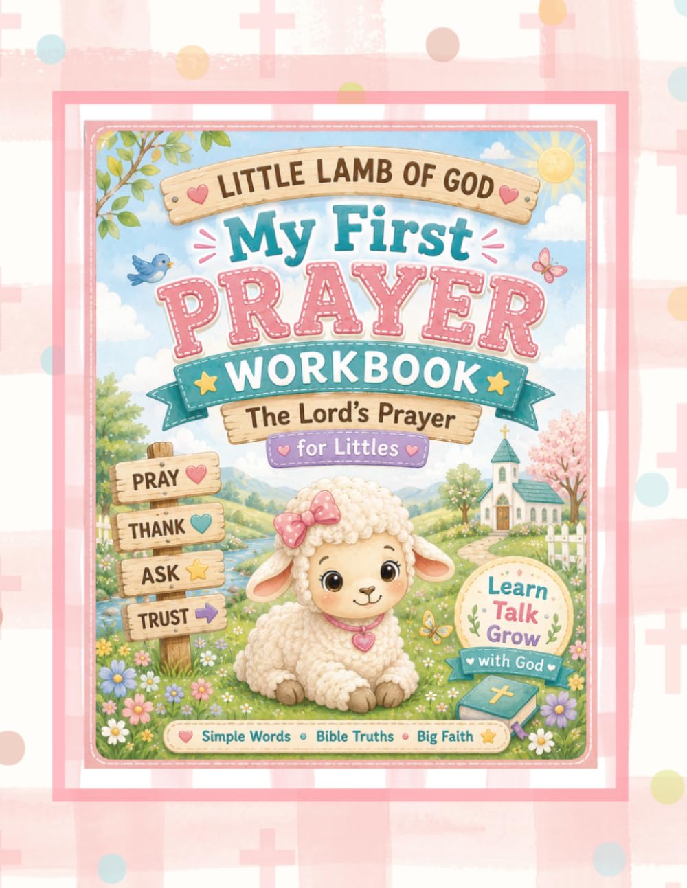 Little Lamb of God: My First Prayer Workbook: The Lord's Prayer for Littles (Little Lamb of God Collection)