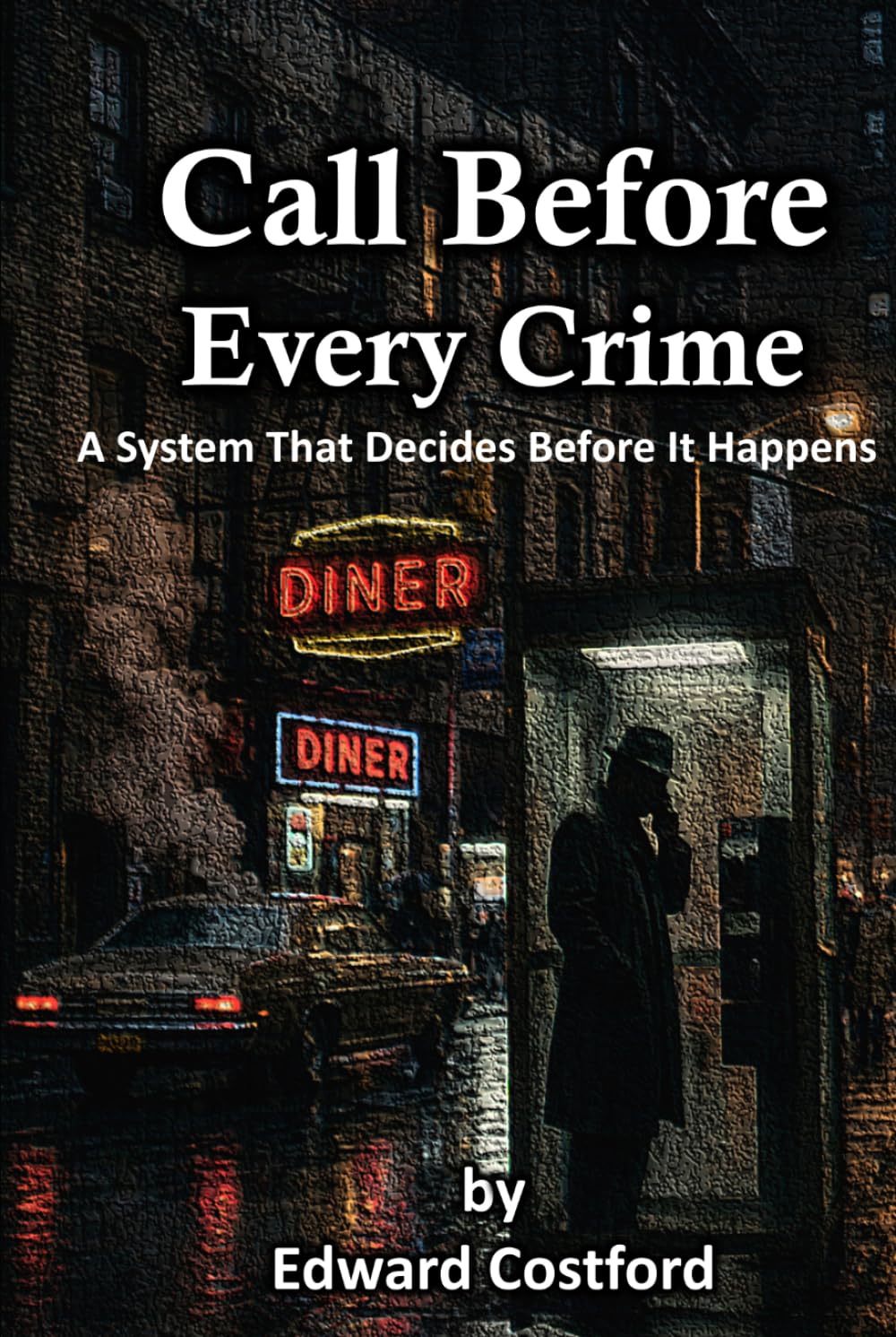 Call Before Every Crime: A System That Decides Before It Happens (Shadow Case Mysteries)