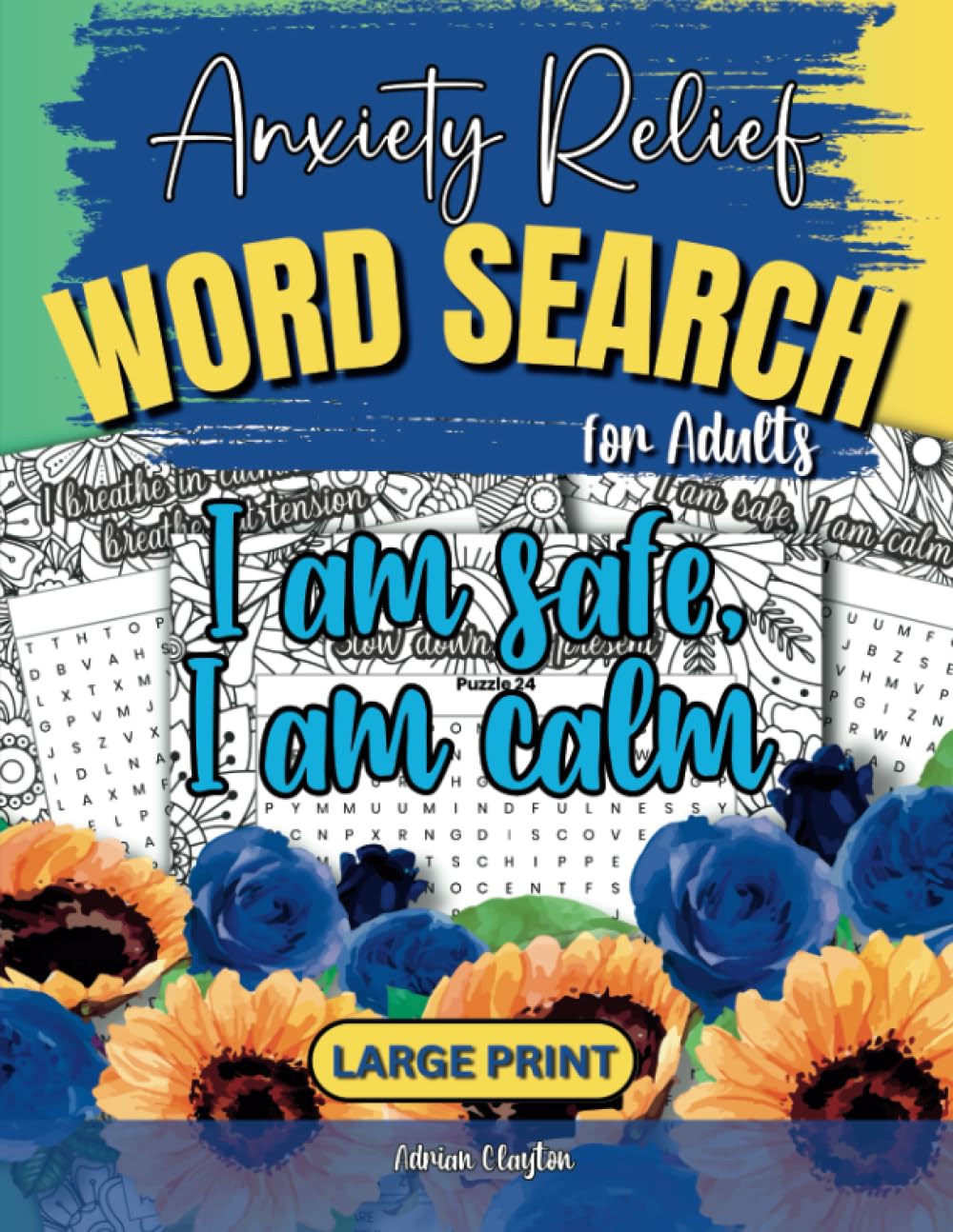Anxiety Relief Word Search for Adults: A Relaxing and Inspirational Puzzle Book with Mindful and Positive Words to Stay Calm and Focused