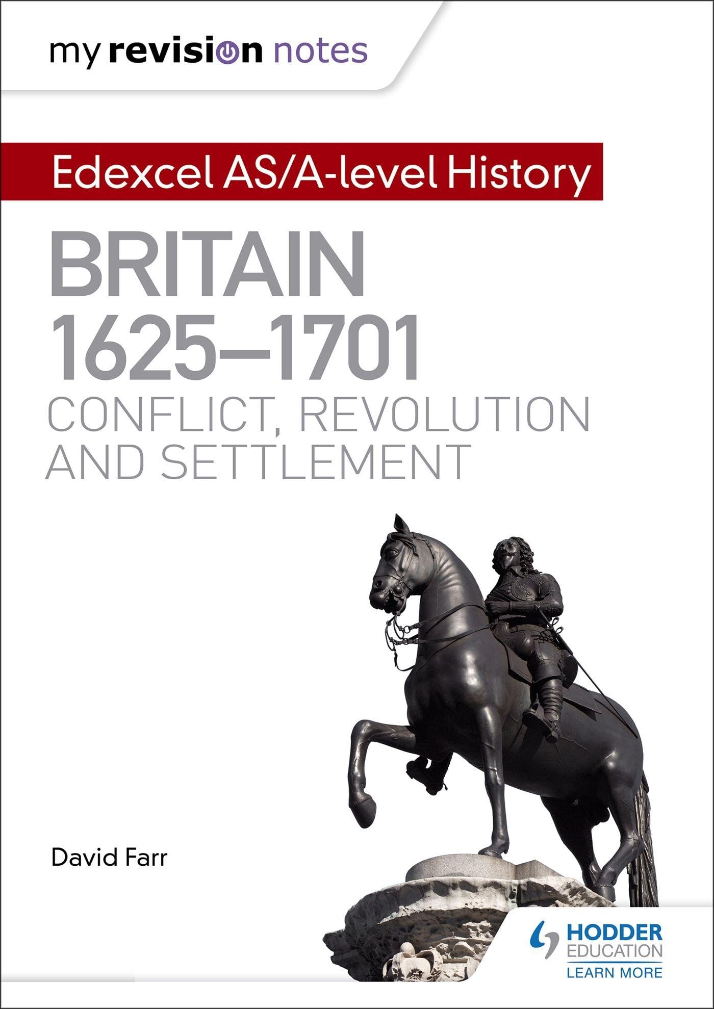 My Revision Notes: Edexcel AS/A-level History: Britain, 1625-1701: Conflict, .