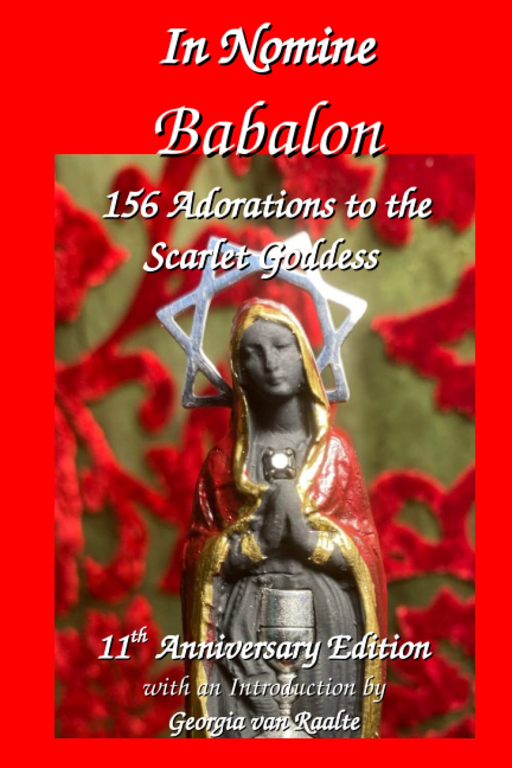 In Nomine Babalon: 156 Adorations to the Scarlet Goddess: 11th Anniversary Edition