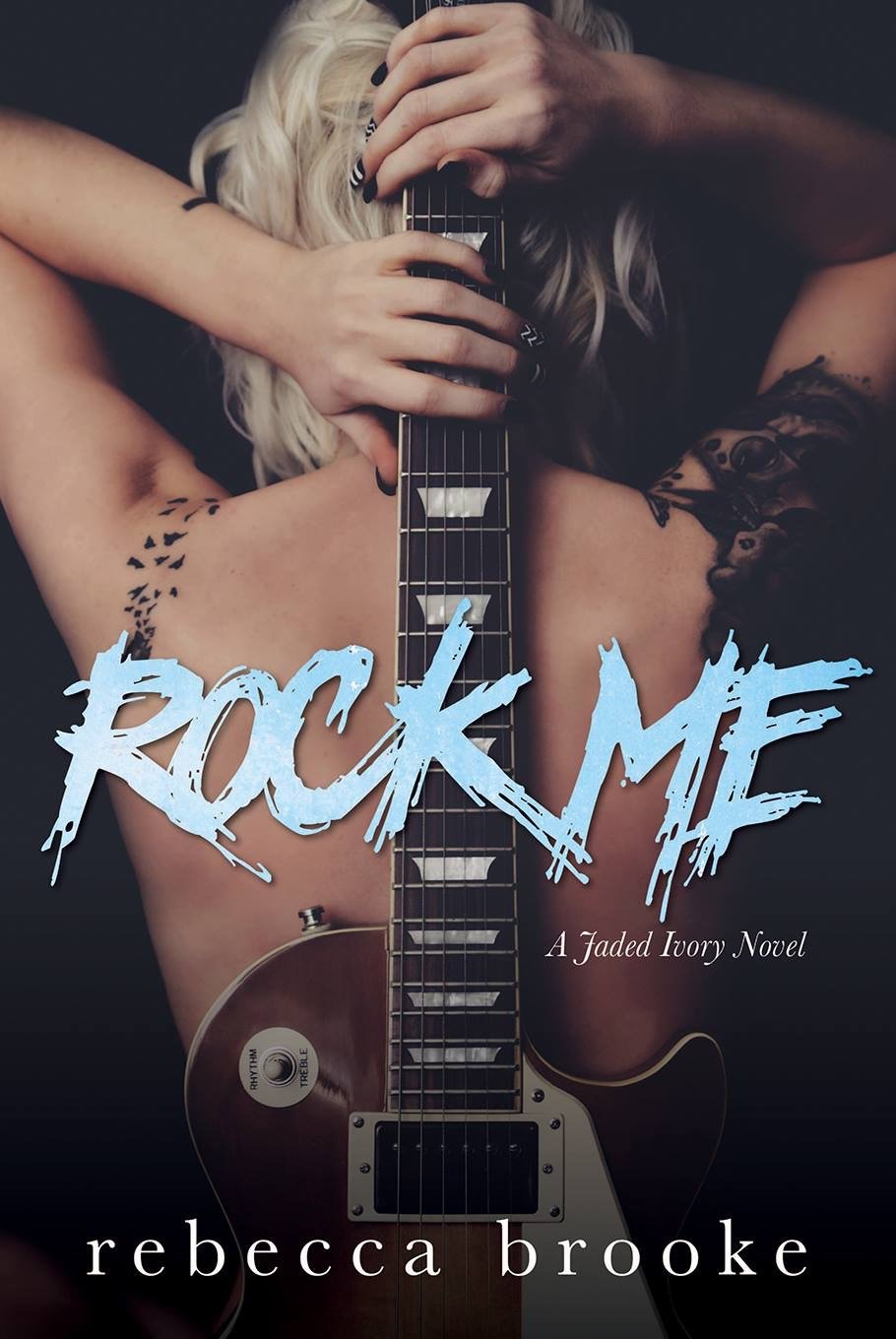 Rock Me: A Rockstar Romance (Jaded Ivory Book 1)