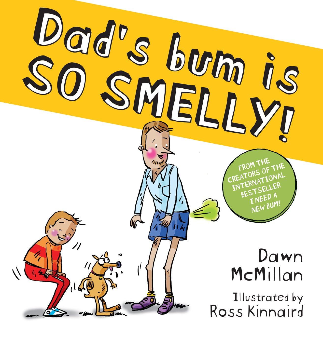 Dad's Bum is SO SMELLY!: a cheekily funny picture book by the creators of I Need a New Bum! (The New Bum Series)