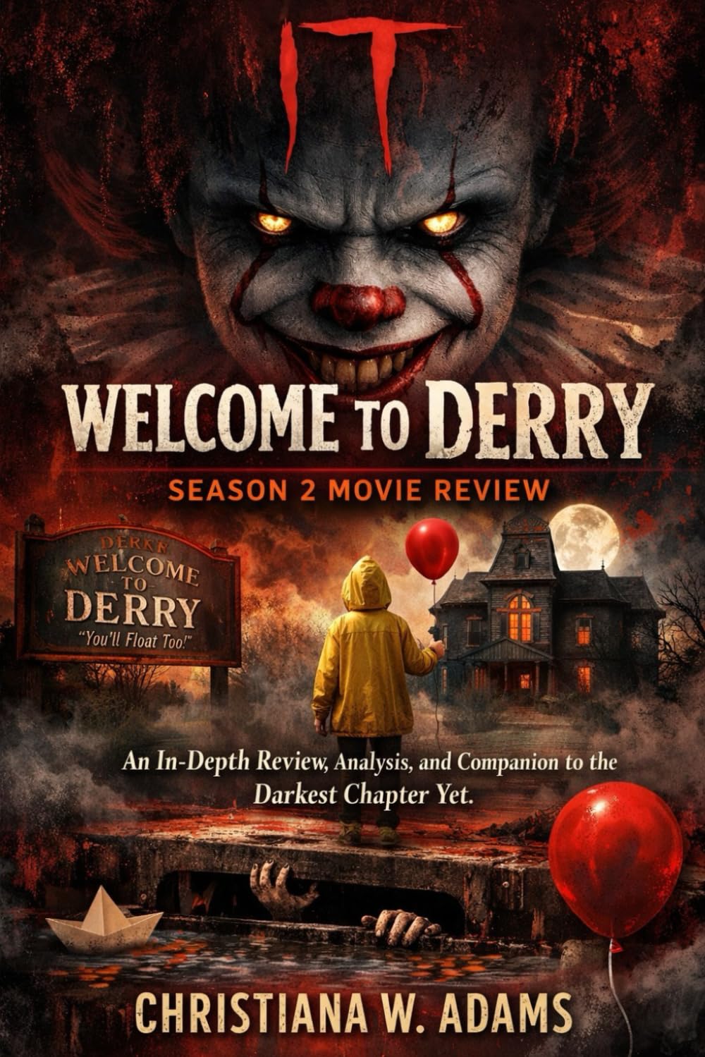 IT: Welcome to Derry — Season 2 TV SERIES REVIEW: An In-Depth Review, Analysis, and Companion to the Darkest Chapter Yet