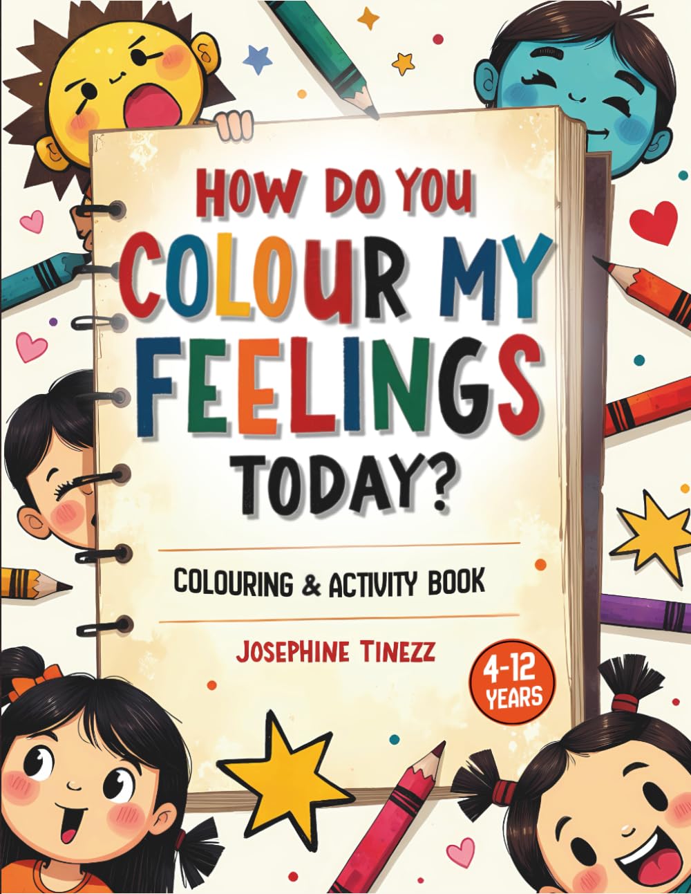 How Do You Colour My Feelings Today?: An Interactive Colouring & Activity Book to Help Children Recognise, Understand and Talk About Their Emotions