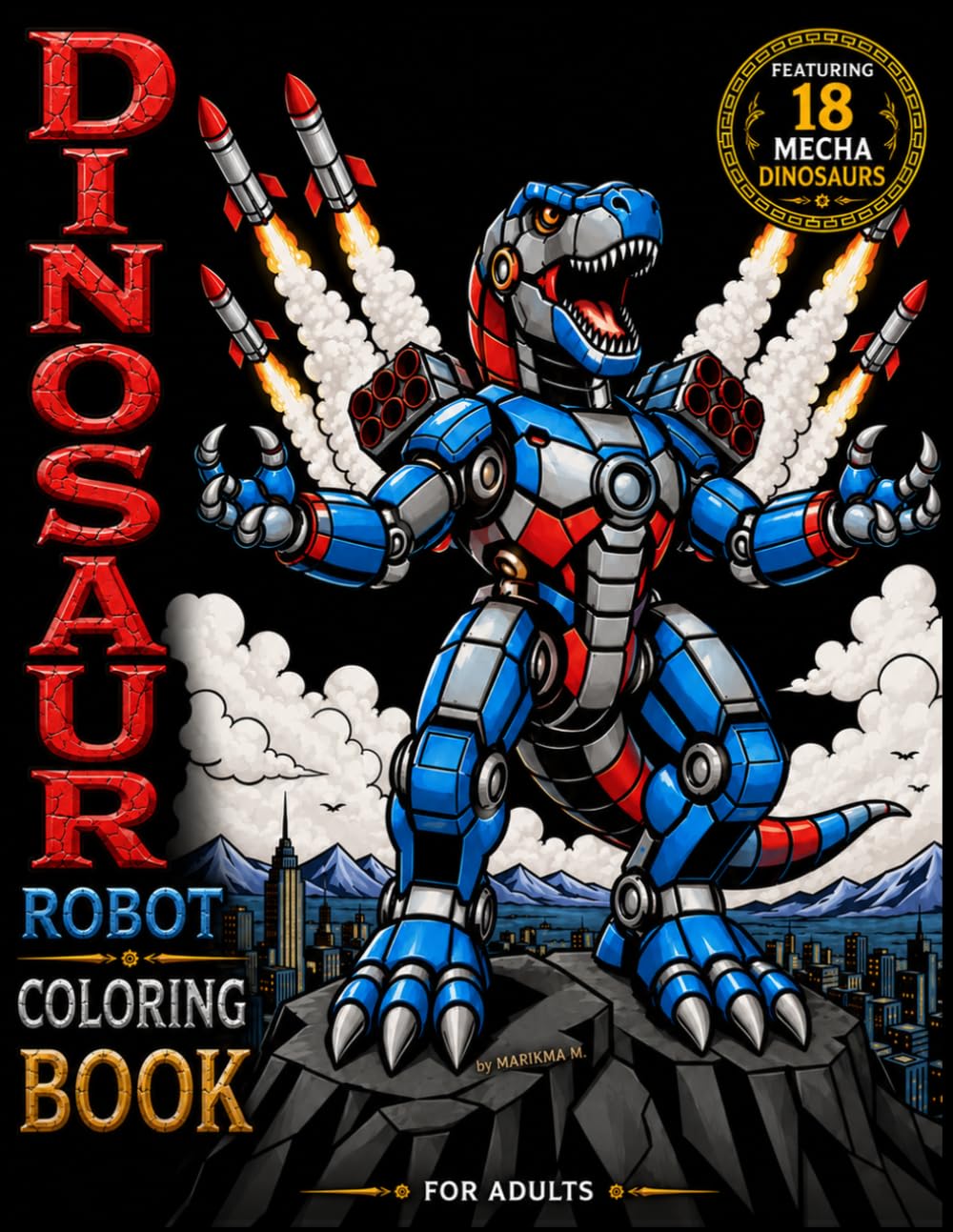 Dinosaur Robot Coloring Book for Adults: Featuring 18 Mecha Dinosaurs (MARIKMA Black & White Collection)