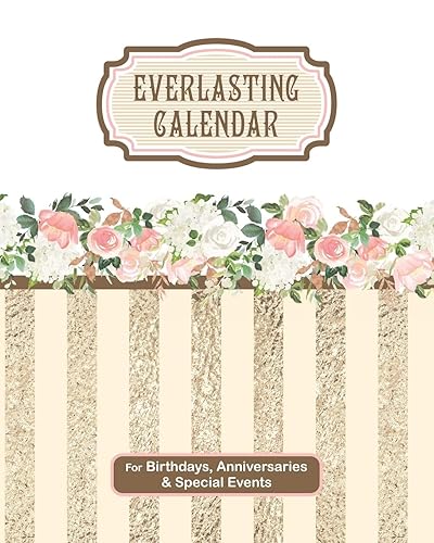 Everlasting Calendar for Birthdays, Anniversaries &amp; Special Events: Perpetual Calendar of Memories and Dates to Remember