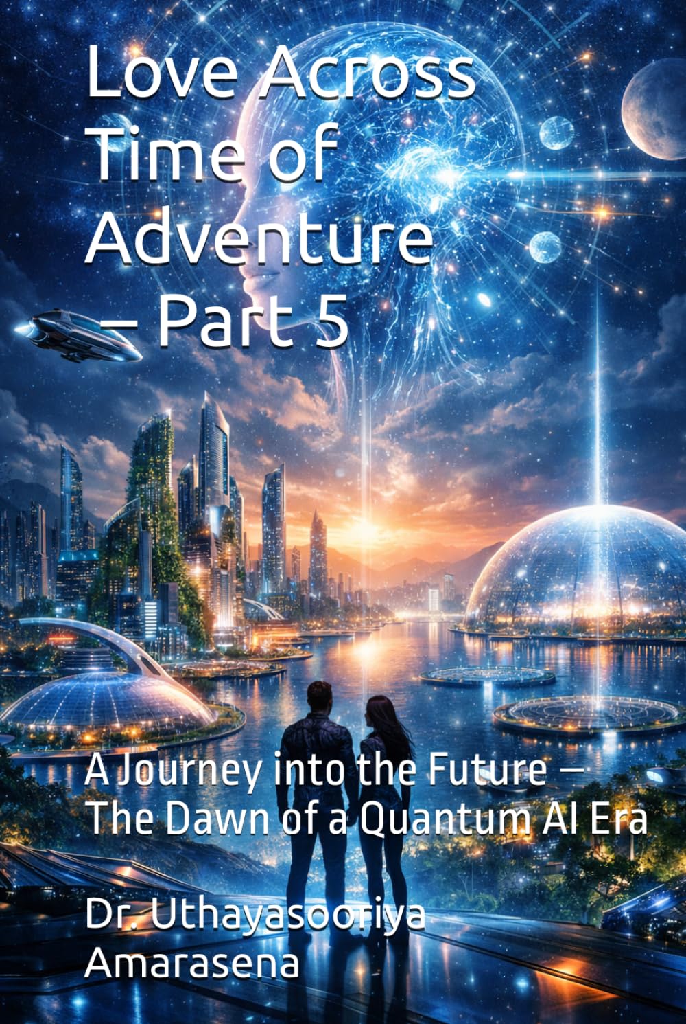 Love Across Time of Adventure – Part 5: A Journey into the Future – The Dawn of a Quantum AI Era