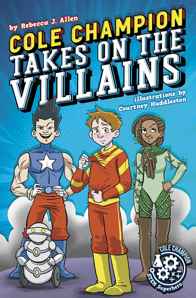 Cole Champion Takes in the Villains: Book 2 (Cole Champion: Stem Superhero, 2)