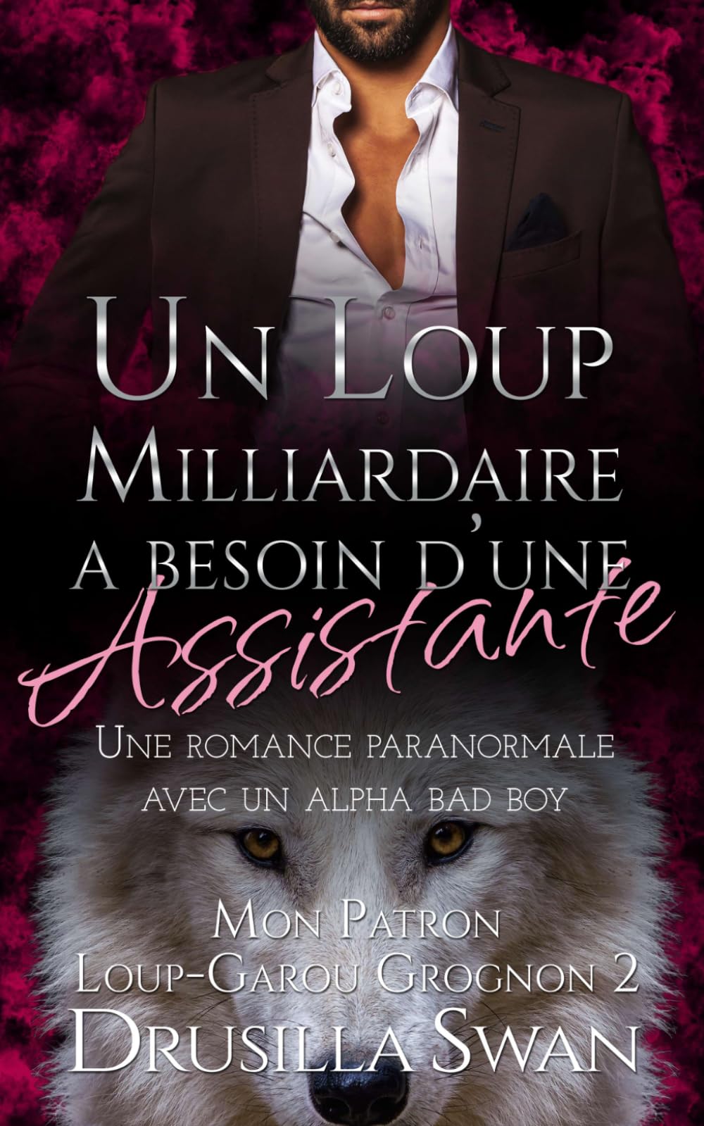 Un Loup Milliardaire a Besoin d’une Assistante: Une romance paranormale avec un alpha bad boy (Mon Patron Loup-Garou Grognon)