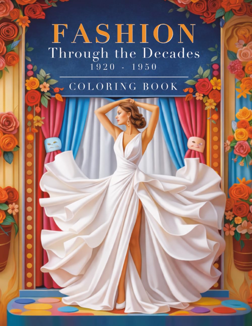 Fashion Through the Decades Coloring Book: 1920–1950 Edition | Vintage to Mid-Century Style for Teens and Adults (The Fashion Coloring Collection)