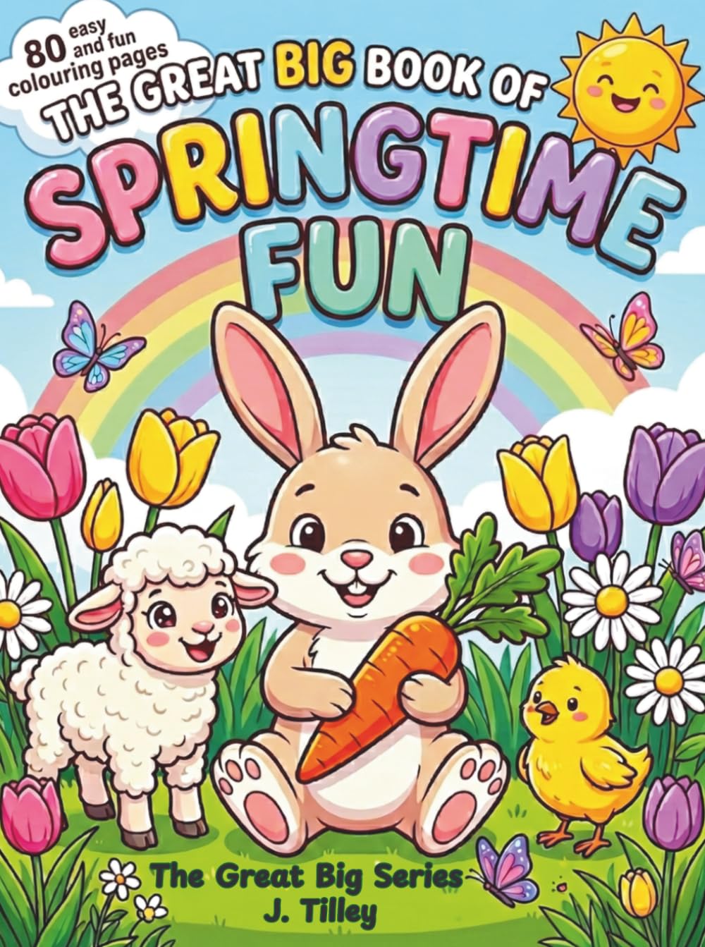 The Great big book of Springtime Fun: 80 Easy Colouring Pages