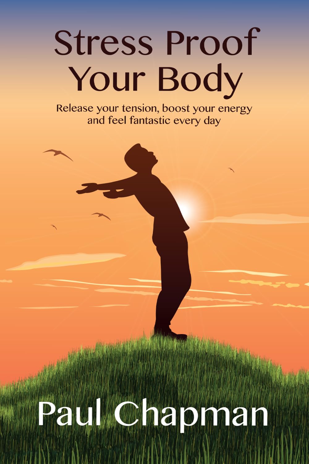 Stress Proof Your Body: Live a life free of str. Chapman<|