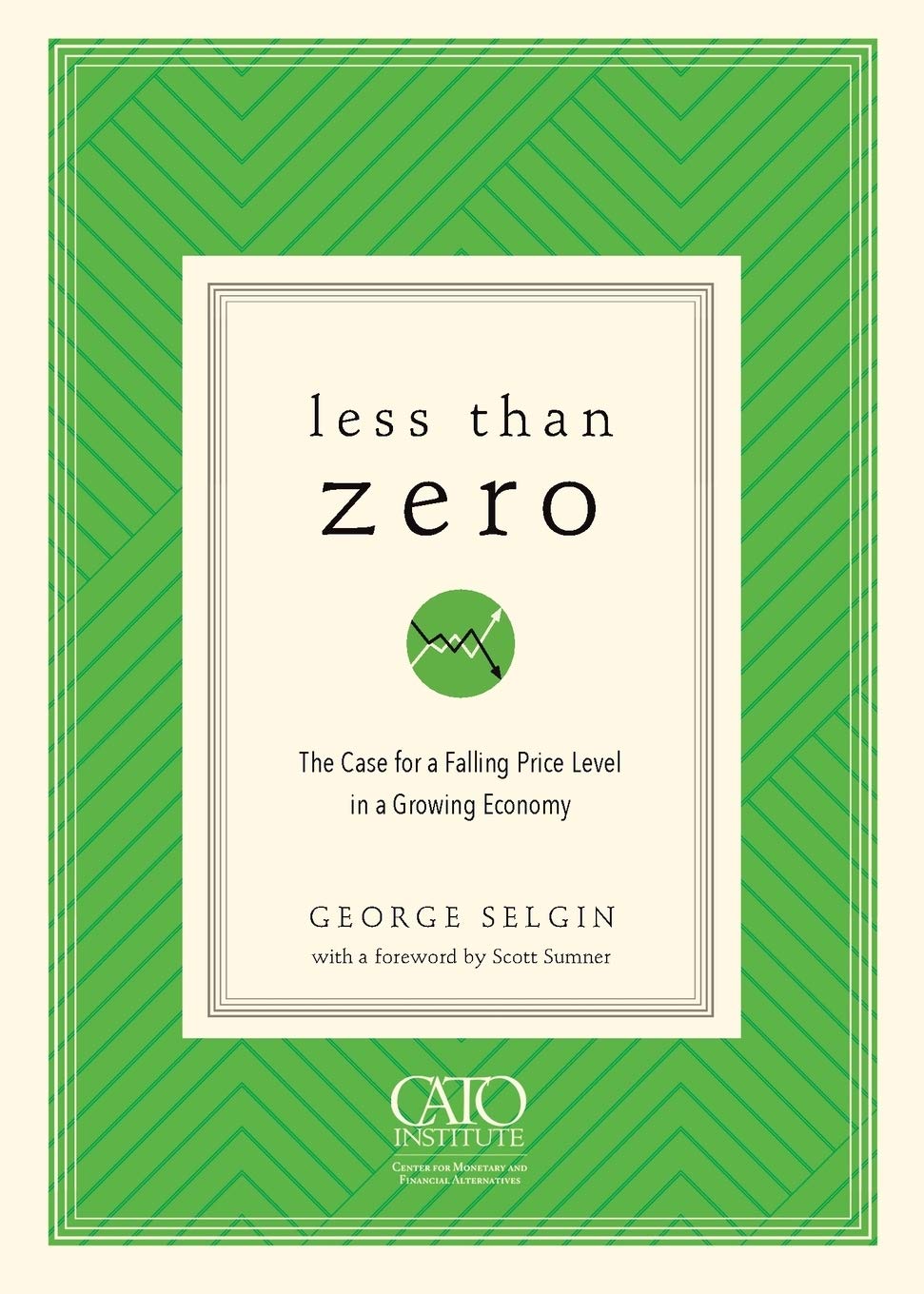 Less Than Zero: The Case for a Falling Price Level in a Growing Economy