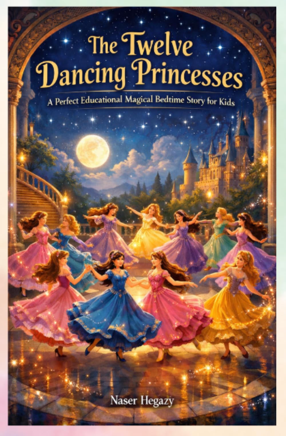 The Twelve Dancing Princesses: A Perfect Educational Magical Bedtime Story for Kids