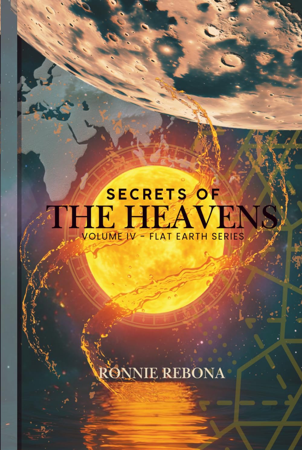 Secrets of the Heavens: A Field Guide to the Enclosed Cosmos: Observational Astronomy, Celestial Navigation, and the Myth of the Firmament (Flat Earth Second Edition Series)