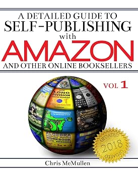 A Detailed Guide to Self-Publishing with Amazon and Other Online Booksellers How to Print-on-Demand with CreateSpace & Make eBooks for Kindle & Other eReaders