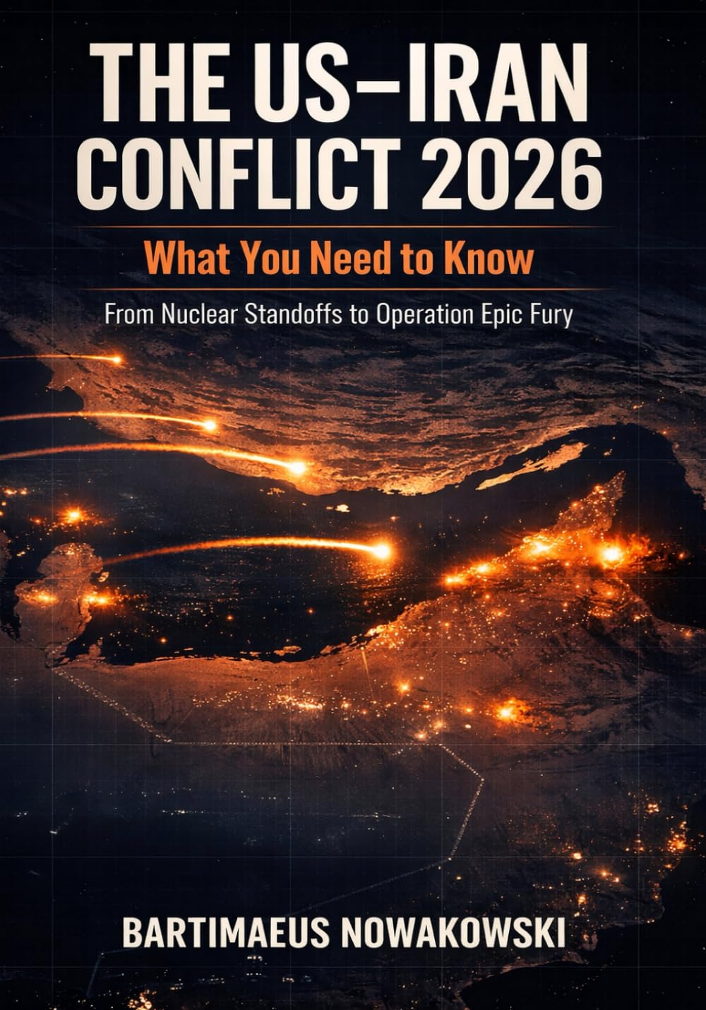 The US-Iran Conflict 2026: What You Need to Know, From Nuclear Standoffs to Operation Epic Fury "