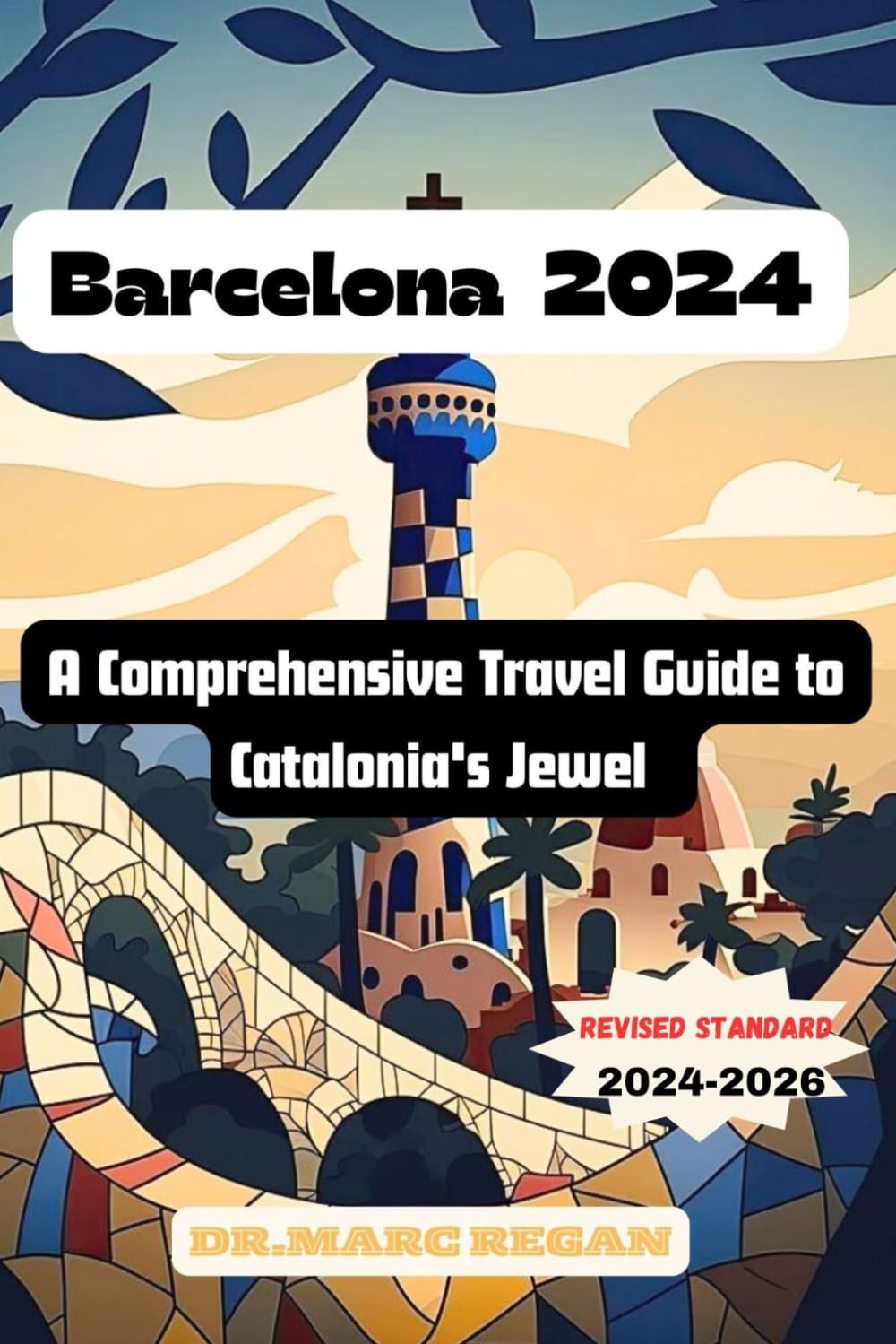 Barcelona 2024: A Comprehensive Travel Guide to Catalonia's Jewel