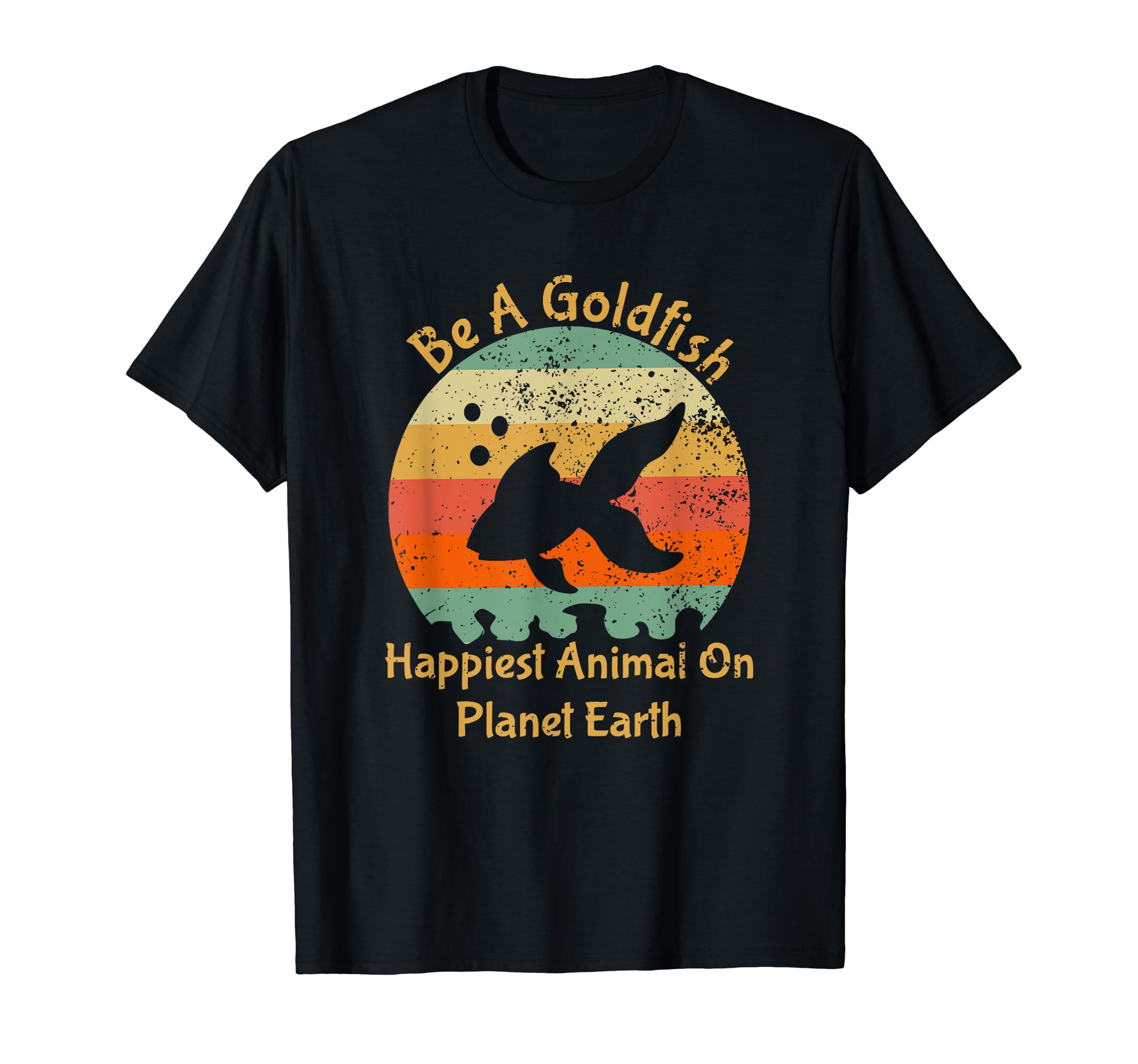 Be A Goldfish Happiest Animal On The Planet Pet Fish T-Shirt, Black